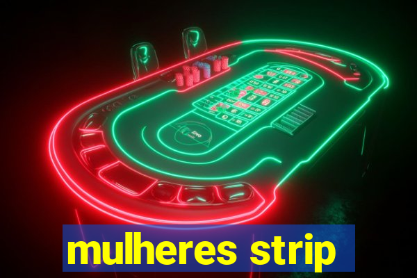 mulheres strip